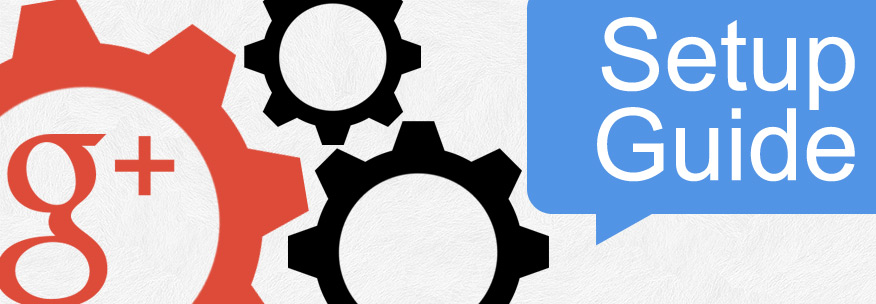 Google Plus Setup Guide