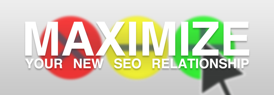 Maximize Your New SEO Relationship