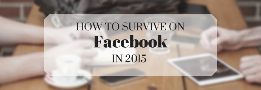 How to Survive on Facebook 2015