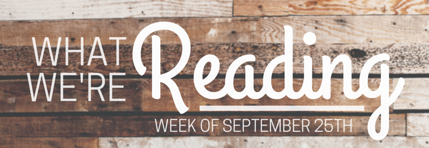 what we're reading 09-25